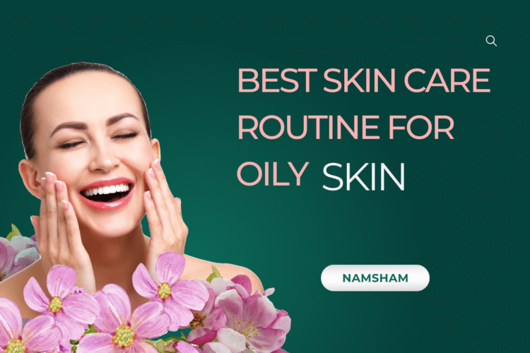 Best skin care routine for oily skin with gentle cleanser