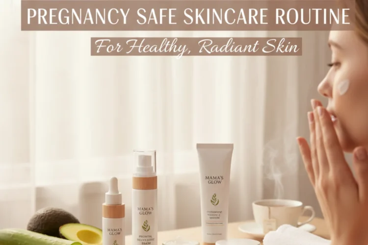 pregnancy safe skincare routine for healthy glowing skin